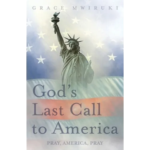 God's Last Call to America: Pray, America, Pray