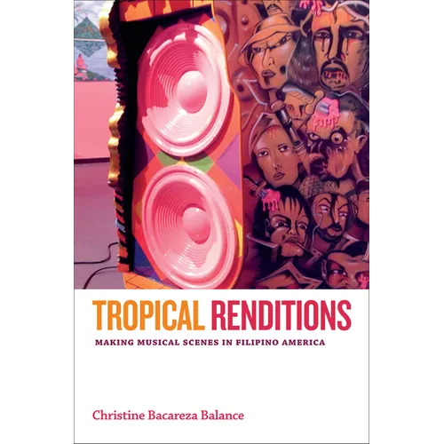Tropical Renditions: Making Musical Scenes in Filipino America