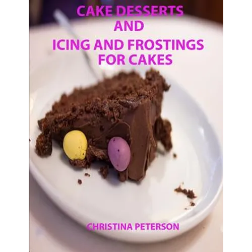 Cake Desserts and Icing and Frostings for Cakes: Every recipe or page has space for notes, 41 recipes whixh includes cakes and toppings