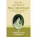 The Life and Work of Mary Aikenhead: Foundress of the Congregation of Irish Sisters of Charity 1787-1858
