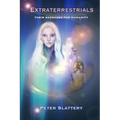 Extraterrestrials: Their Messages for Humanity
