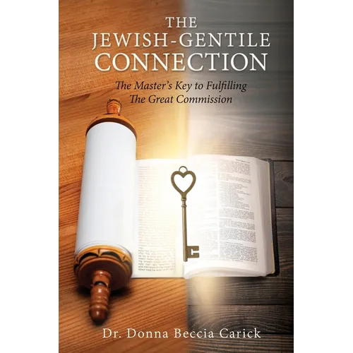 The Jewish-Gentile Connection: The Master's Key to Fulfilling The Great Commission