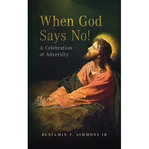 When God Says NO!: A Celebration of Adversity