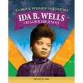 Famous Women in History: Ida B. Wells: Crusader for Justice