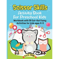 Scissor Skills: Activity Book For Preschool Kids: 50 Cut-Out Funny Activities for preschool kids Ages 4-5. Volume 1.