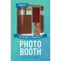 The Ultimate Guide To Picking A Perfect Photo Booth: How To Find the Best Photo Booth Rental and Get It At the Lowest Possible Cost