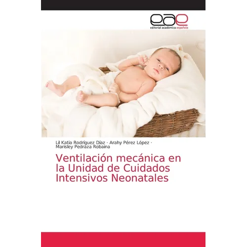 Ventilación mecánica en la Unidad de Cuidados Intensivos Neonatales