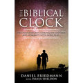 The Biblical Clock: The Untold Secrets Linking the Universe and Humanity with God's Plan