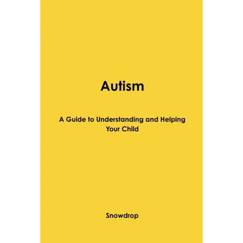 Autism: A Guide to Understanding and Helping Your Child