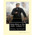 Moby-Dick; or, The whale. By: Herman Melville, this book is inscribed to Nathaniel Hathorne (volume 1).: Novel, adventure fiction, sea story.