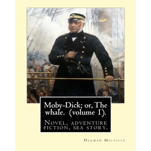 Moby-Dick; or, The whale. By: Herman Melville, this book is inscribed to Nathaniel Hathorne (volume 1).: Novel, adventure fiction, sea story.
