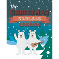 The Christmas Ukulele Songbook: 27 Easy Songs For Xmas Time I Cute Gift Book For Kids and Adults - Sing and Play Christmas Carols With The Whole Famil