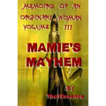 Memoirs of an Ordinary Woman Volume III: Mamie's Mayhem