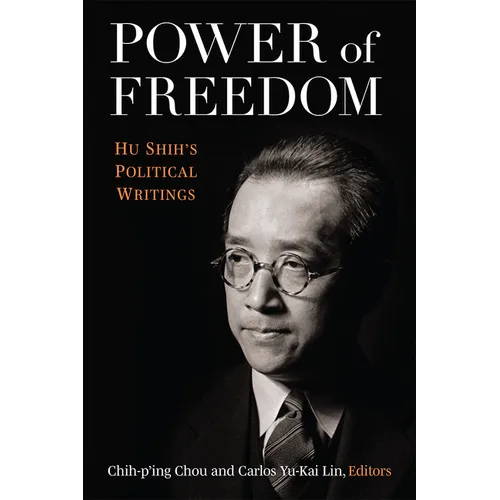 Power of Freedom: Hu Shih's Political Writings