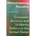 Mainstreaming Palestine: Cinematic Activism and Solidarity Politics in the United States