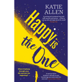 Happy Is the One: The Poignant, Life-Affirming New Novel from the Author of Everything Happens for a Reason