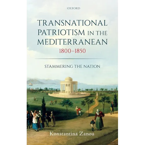 Transnational Patriotism in the Mediterranean, 1800-1850: Stammering the Nation