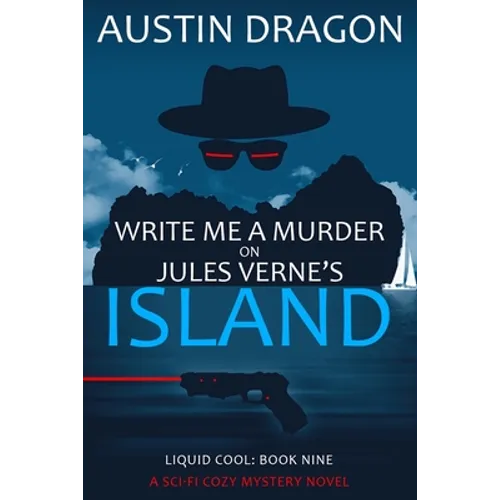 Write Me a Murder on Jules Verne's Island: Liquid Cool: The Cyberpunk Detective Series