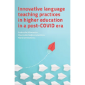 Innovative Language Teaching Practices in Higher Education in a Post-COVID Era