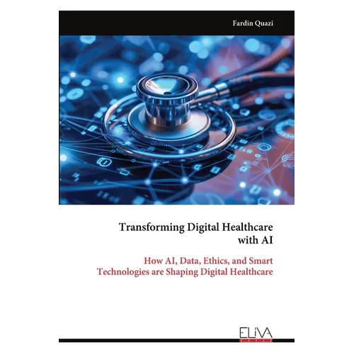 Transforming Digital Healthcare with AI: How AI, Data, Ethics, and Smart Technologies are Shaping Digital Healthcare