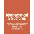 Mathematical Structures: Chapter 1 of Abstract Algebra and Discrete Mathematics