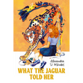 What the Jaguar Told Her
