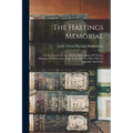 The Hastings Memorial: A Genealogical Account Of The Descendants Of Thomas Hastings Of Watertown, Mass. From 1634 To 1864. With An Appendix And Index