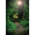 All This Time: Walking With Love, Compassion, And Grace