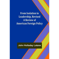 From Isolation to Leadership, Revised A Review of American Foreign Policy