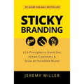 Sticky Branding: 12.5 Principles to Stand Out, Attract Customers & Grow an Incredible Brand