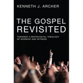 The Gospel Revisited: Towards a Pentecostal Theology of Worship and Witness