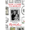 How I Came to Berlin: A Memoir