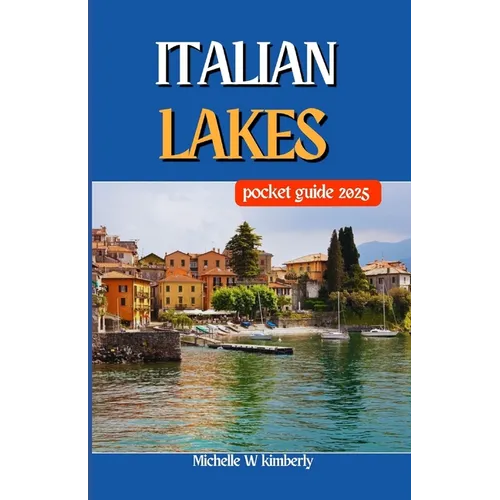Italian Lakes Pocket Guide 2025: Must-Visit Attractions and Landmarks by the Water