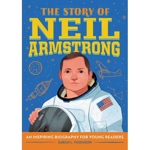 The Story of Neil Armstrong: An Inspiring Biography for Young Readers