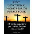 Lent Devotional Word Search Puzzle Book: 40 Daily Devotions for Lent to Prepare You for Easter