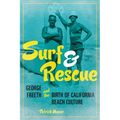 Surf and Rescue: George Freeth and the Birth of California Beach Culture