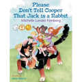 Please Don't Tell Cooper That Jack is a Rabbit, Book 2 in the Cooper the Dog series (Mom's Choice Award Recipient-Gold)