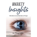 Anxiety Insights: What Gets to Us and What Gets Us Through