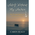 Adrift Without My Anchor: A Personal Journey of Love, Loss & Grief