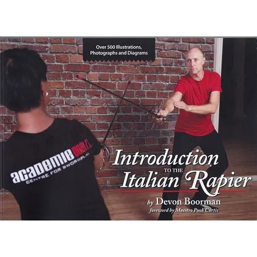 Introduction to the Italian Rapier: A Complete Curriculum for Training and Fencing with the Italian Rapier