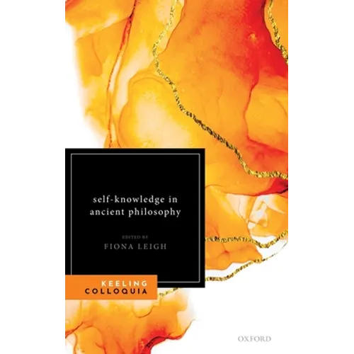Self-Knowledge in Ancient Philosophy: The Eighth Keeling Colloquium in Ancient Philosophy