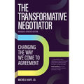 The Transformative Negotiator: Changing the Way We Come to Agreement
