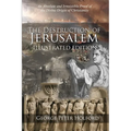 The Destruction of Jerusalem: An Absolute and Irresistible Proof of the Divine Origin of Christianity