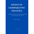 Essays in Comparative Politics: Understanding Power and Global Political Systems for AP Comparative Government