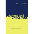 Unarmed and Dangerous: New and Selected Poems