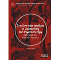 Creative Interventions in Counselling and Psychotherapy: A Pluralistic and Humanist Approach