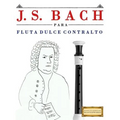 J. S. Bach Para Flauta Dulce Contralto: 10 Piezas F