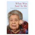 What Was Said to Me: The Life of Sti'tum'atul'wut, a Cowichan Woman