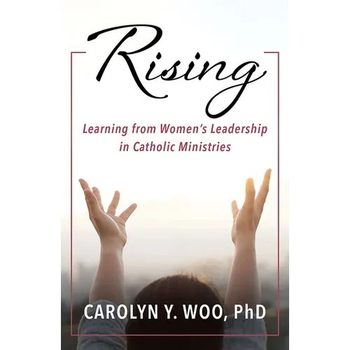 Rising: Learning from Women's Leadership in Catholic Ministries