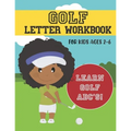 Golf Letter Workbook: For Kids Ages 2-6 - Learn Golf ABC's